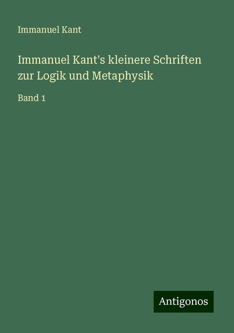 Immanuel Kant: Immanuel Kant's kleinere Schriften zur Logik und Metaphysik, Buch