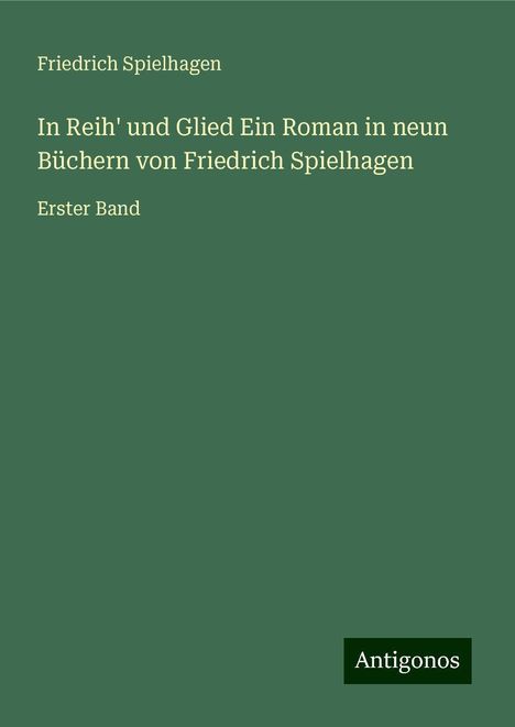 Friedrich Spielhagen: In Reih' und Glied Ein Roman in neun Büchern von Friedrich Spielhagen, Buch