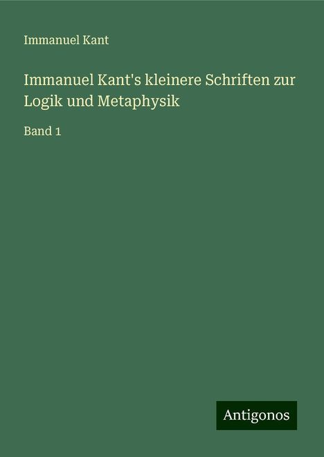 Immanuel Kant: Immanuel Kant's kleinere Schriften zur Logik und Metaphysik, Buch