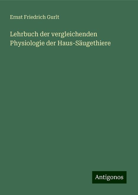 Ernst Friedrich Gurlt: Lehrbuch der vergleichenden Physiologie der Haus-Säugethiere, Buch