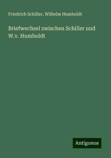 Friedrich Schiller: Briefwechsel zwischen Schiller und W.v. Humboldt, Buch