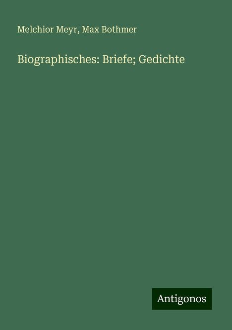 Melchior Meyr: Biographisches: Briefe; Gedichte, Buch