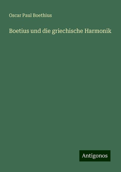 Oscar Paul Boethius: Boetius und die griechische Harmonik, Buch