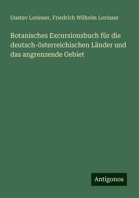 Gustav Lorinser: Botanisches Excursionsbuch für die deutsch-österreichischen Länder und das angrenzende Gebiet, Buch