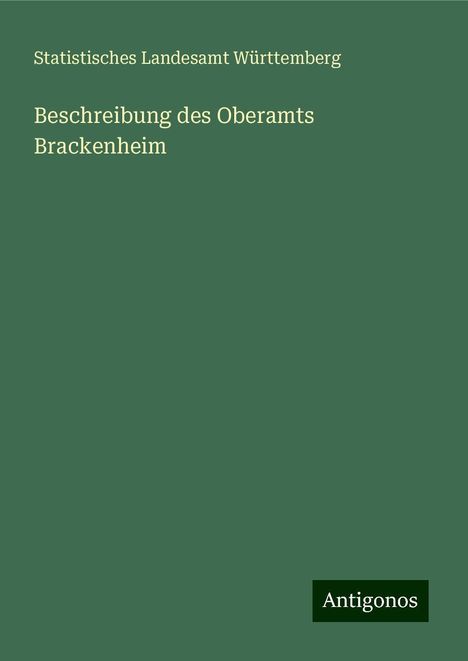 Statistisches Landesamt Württemberg: Beschreibung des Oberamts Brackenheim, Buch