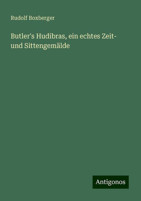 Rudolf Boxberger: Butler's Hudibras, ein echtes Zeit- und Sittengemälde, Buch