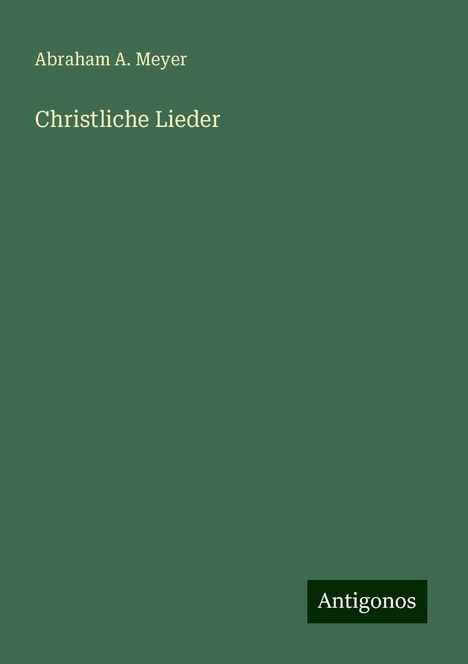 Abraham A. Meyer: Christliche Lieder, Buch