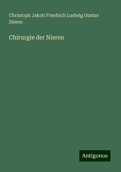 Christoph Jakob Friedrich Ludwig Gustav Simon: Chirurgie der Nieren, Buch