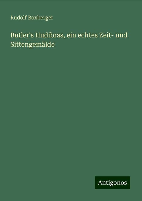 Rudolf Boxberger: Butler's Hudibras, ein echtes Zeit- und Sittengemälde, Buch