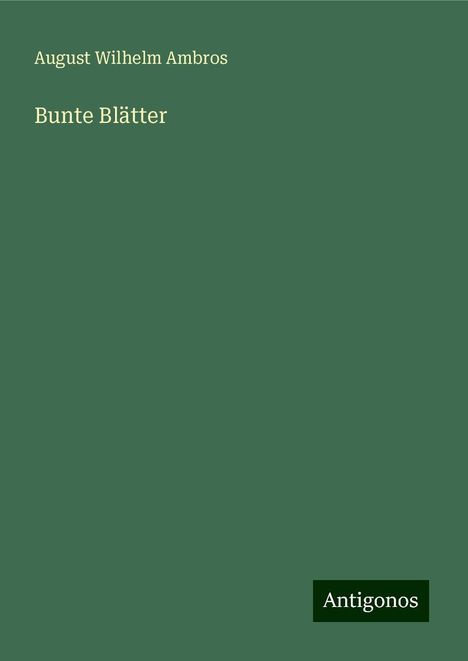 August Wilhelm Ambros: Bunte Blätter, Buch