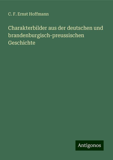 C. F. Ernst Hoffmann: Charakterbilder aus der deutschen und brandenburgisch-preussischen Geschichte, Buch