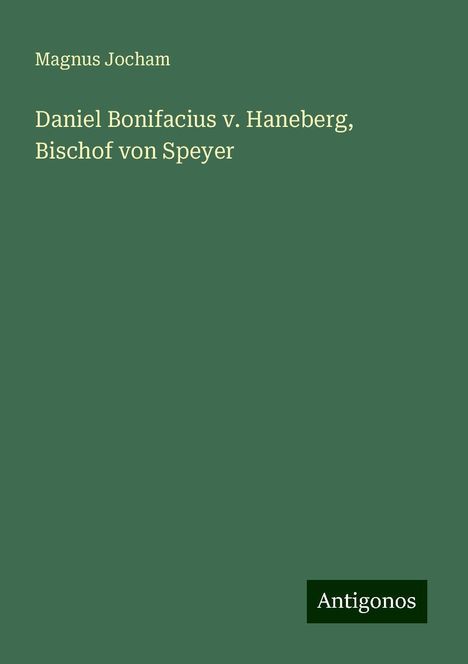 Magnus Jocham: Daniel Bonifacius v. Haneberg, Bischof von Speyer, Buch