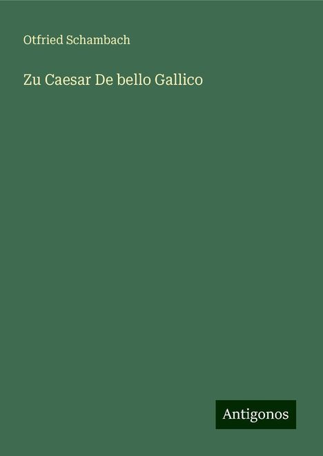 Otfried Schambach: Zu Caesar De bello Gallico, Buch