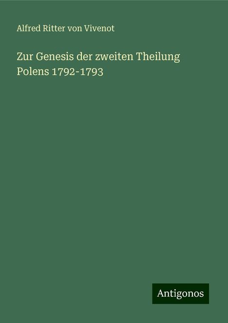 Alfred Ritter Von Vivenot: Zur Genesis der zweiten Theilung Polens 1792-1793, Buch