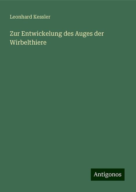 Leonhard Kessler: Zur Entwickelung des Auges der Wirbelthiere, Buch