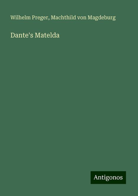 Wilhelm Preger: Dante's Matelda, Buch