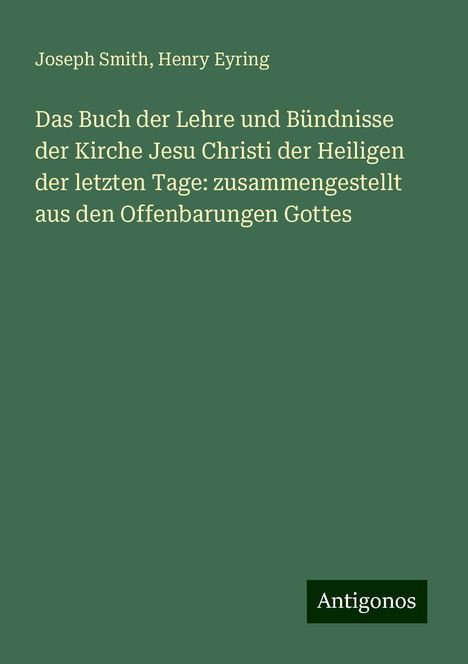 Joseph Smith: Das Buch der Lehre und Bündnisse der Kirche Jesu Christi der Heiligen der letzten Tage: zusammengestellt aus den Offenbarungen Gottes, Buch