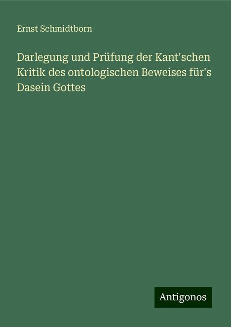 Ernst Schmidtborn: Darlegung und Prüfung der Kant'schen Kritik des ontologischen Beweises für's Dasein Gottes, Buch