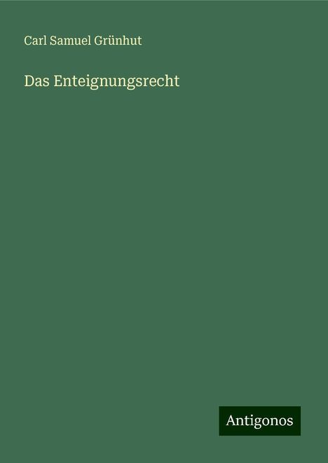 Carl Samuel Grünhut: Das Enteignungsrecht, Buch