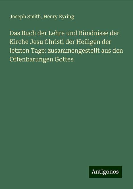 Joseph Smith: Das Buch der Lehre und Bündnisse der Kirche Jesu Christi der Heiligen der letzten Tage: zusammengestellt aus den Offenbarungen Gottes, Buch