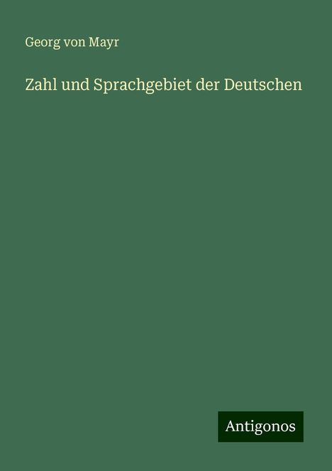 Georg Von Mayr: Zahl und Sprachgebiet der Deutschen, Buch