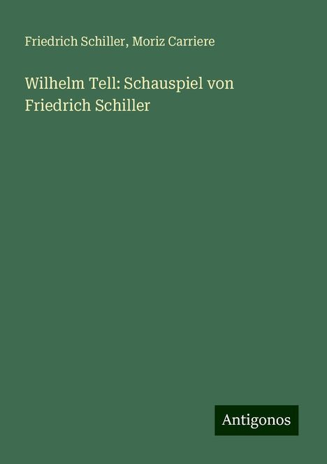 Friedrich Schiller: Wilhelm Tell: Schauspiel von Friedrich Schiller, Buch