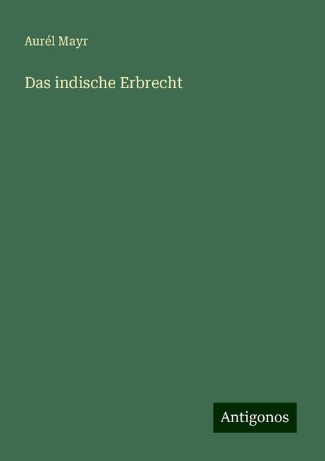 Aurél Mayr: Das indische Erbrecht, Buch