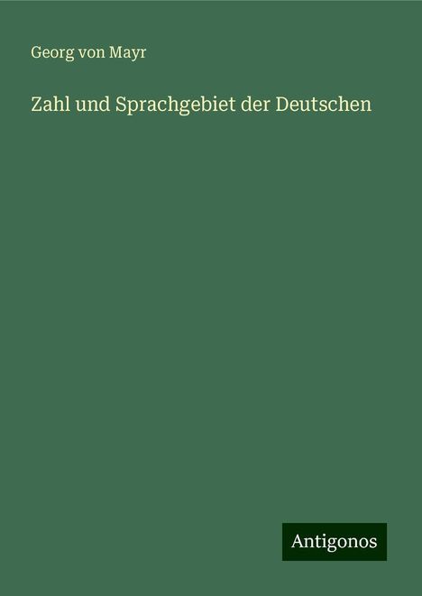 Georg Von Mayr: Zahl und Sprachgebiet der Deutschen, Buch