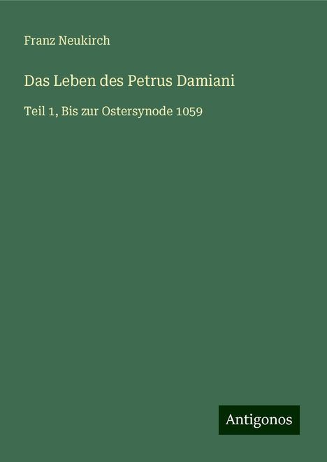 Franz Neukirch: Das Leben des Petrus Damiani, Buch