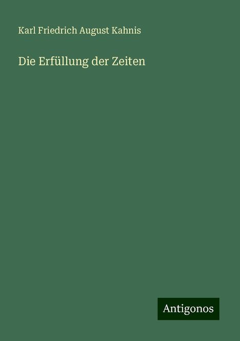 Karl Friedrich August Kahnis: Die Erfüllung der Zeiten, Buch