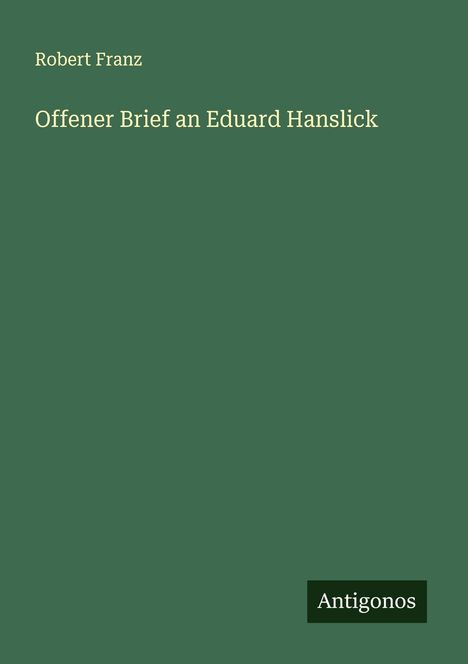 Robert Franz: Offener Brief an Eduard Hanslick, Buch