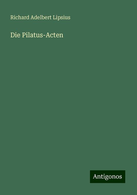 Richard Adelbert Lipsius: Die Pilatus-Acten, Buch