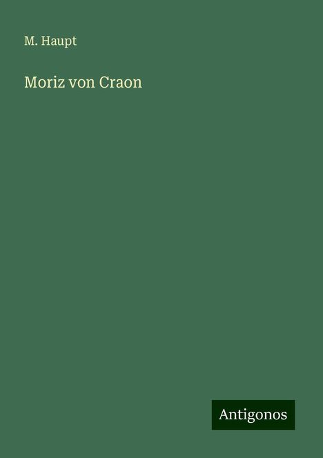 M. Haupt: Moriz von Craon, Buch