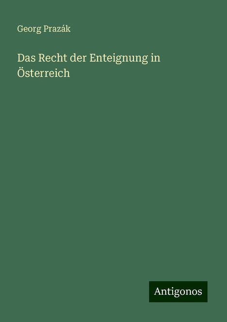 Georg Prazák: Das Recht der Enteignung in Österreich, Buch