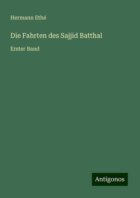 Hermann Ethé: Die Fahrten des Sajjid Batthal, Buch