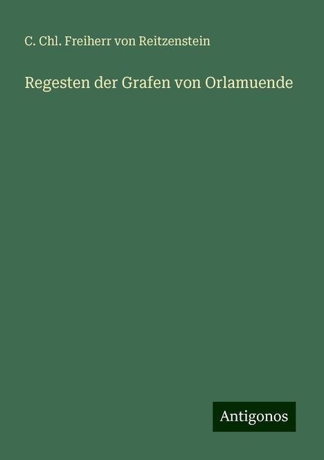 C. Chl. Freiherr von Reitzenstein: Regesten der Grafen von Orlamuende, Buch