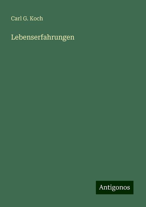 Carl G. Koch: Lebenserfahrungen, Buch