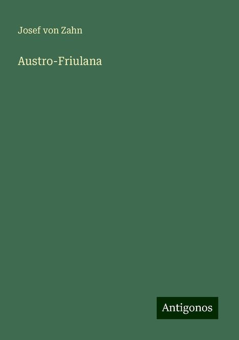 Josef Von Zahn: Austro-Friulana, Buch