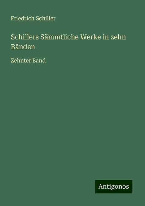 Friedrich Schiller: Schillers Sämmtliche Werke in zehn Bänden, Buch