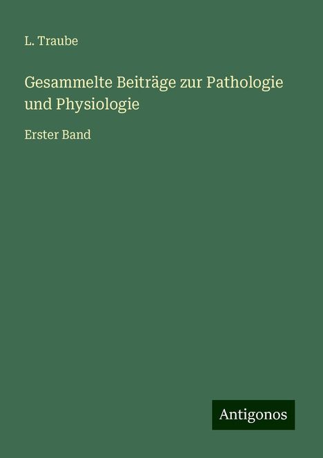 L. Traube: Gesammelte Beiträge zur Pathologie und Physiologie, Buch