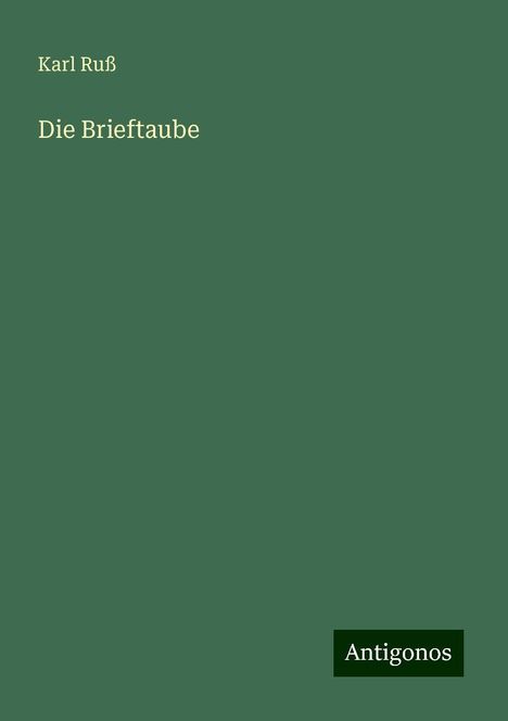 Karl Ruß: Die Brieftaube, Buch