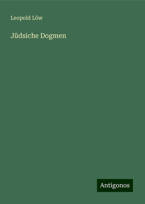 Leopold Löw: Jüdsiche Dogmen, Buch