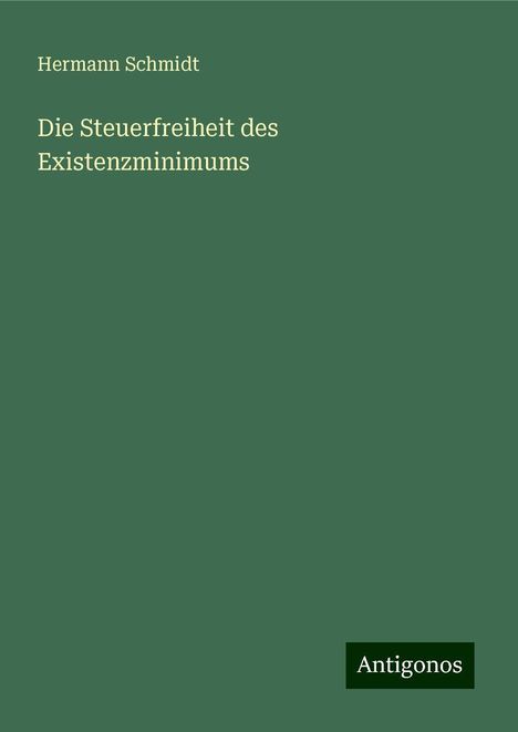 Hermann Schmidt: Die Steuerfreiheit des Existenzminimums, Buch