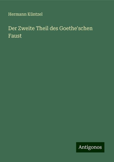 Hermann Küntzel: Der Zweite Theil des Goethe'schen Faust, Buch