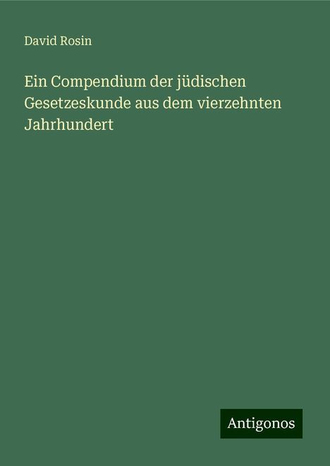 David Rosin: Ein Compendium der jüdischen Gesetzeskunde aus dem vierzehnten Jahrhundert, Buch