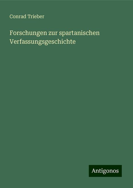 Conrad Trieber: Forschungen zur spartanischen Verfassungsgeschichte, Buch