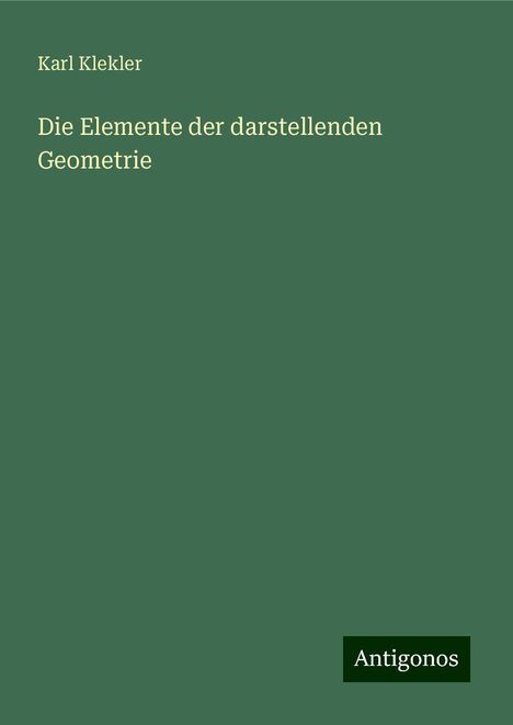 Karl Klekler: Die Elemente der darstellenden Geometrie, Buch