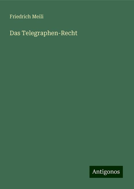 Friedrich Meili: Das Telegraphen-Recht, Buch