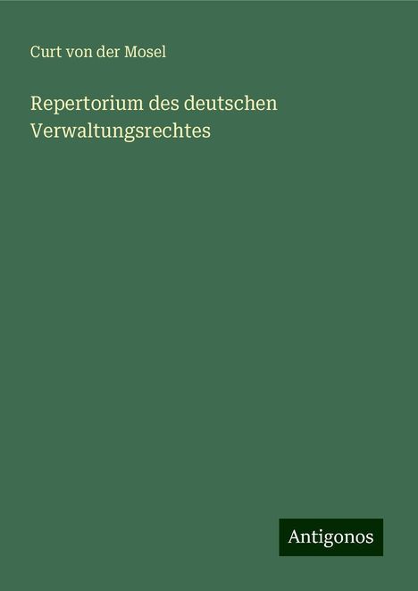 Curt von der Mosel: Repertorium des deutschen Verwaltungsrechtes, Buch