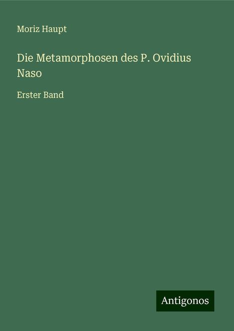 Moriz Haupt: Die Metamorphosen des P. Ovidius Naso, Buch